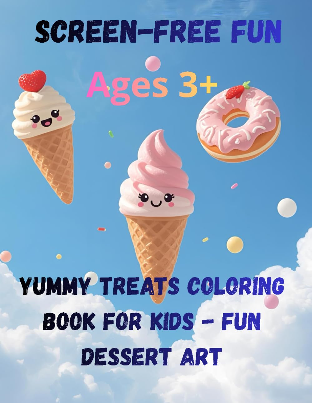 YUMMY TREATS COLORING BOOK FOR KIDS - FUN DESSERT ART