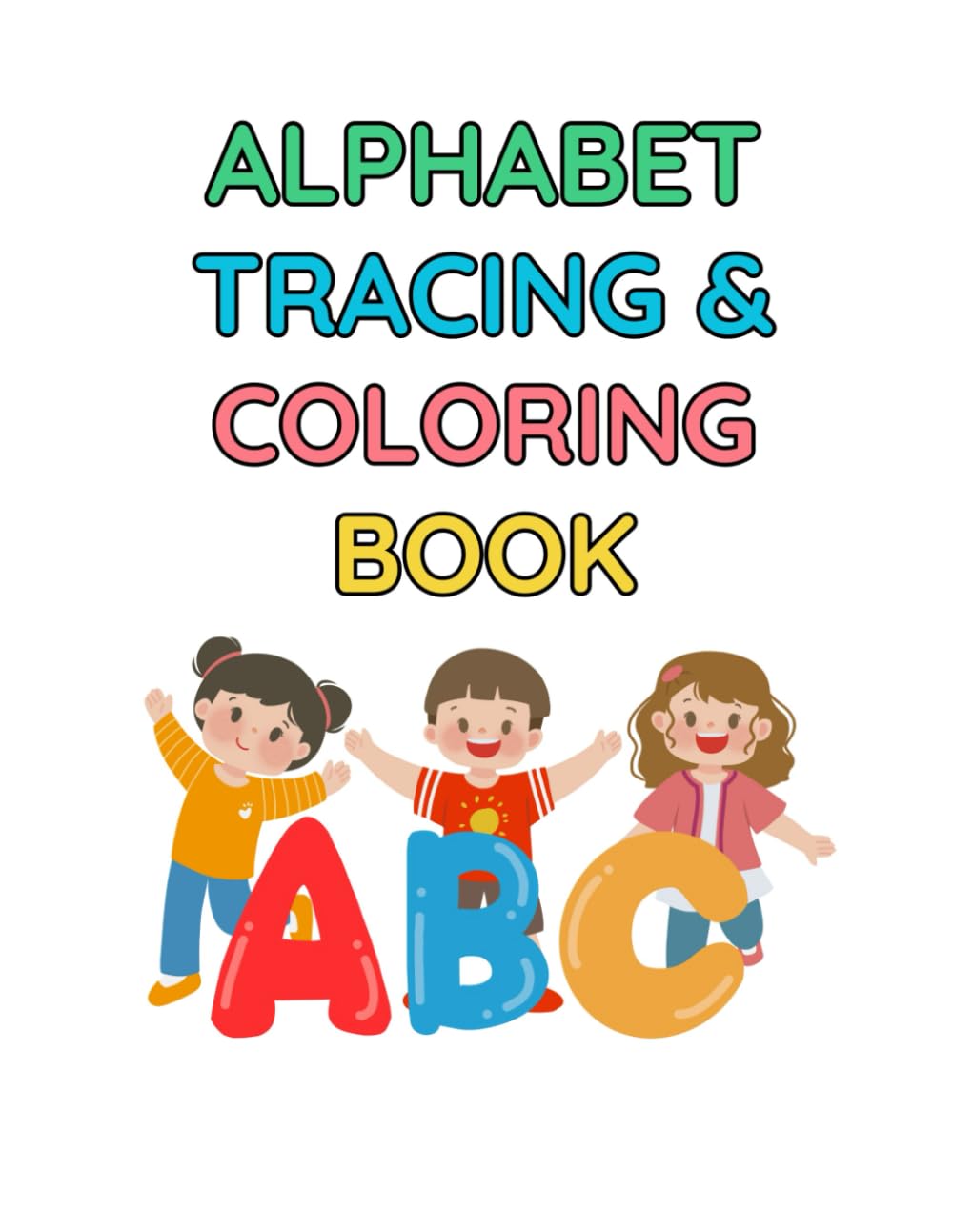 Preschool Alphabet Tracing and Coloring Booklet in Colorful Illustrative Style (This Coloring Book for Kids)