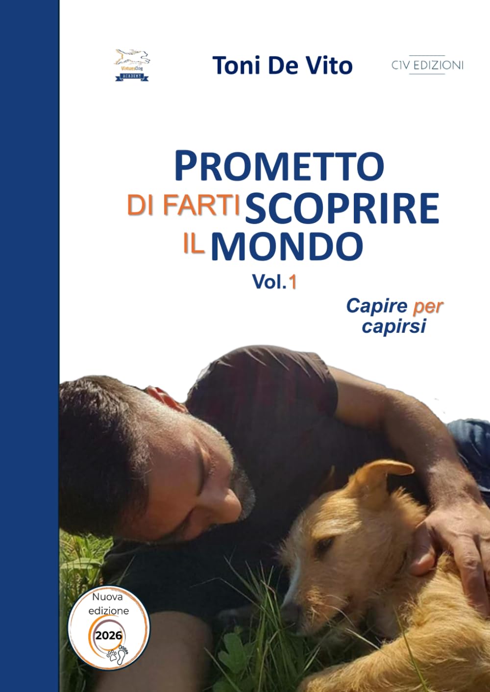 Prometto di farti scoprire il mondo: Nuova edizione b/n. Capire per capirsi (Vol. 1) (VIRTUESDOG WORLD)