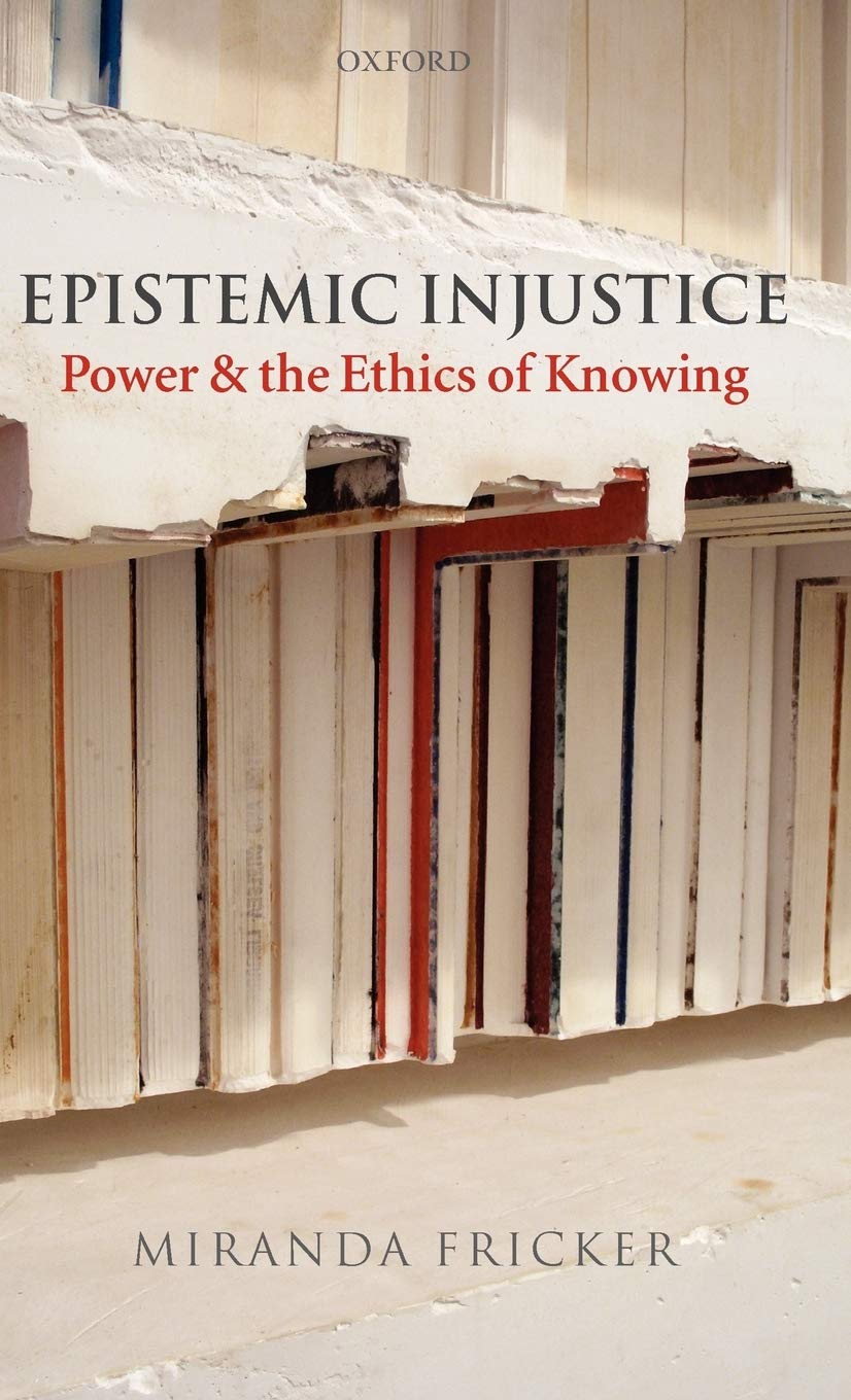 EPISTEMIC INJUSTICE:POWER & ETHICS OF KNOWING CLOTH: Power and the Ethics of Knowing