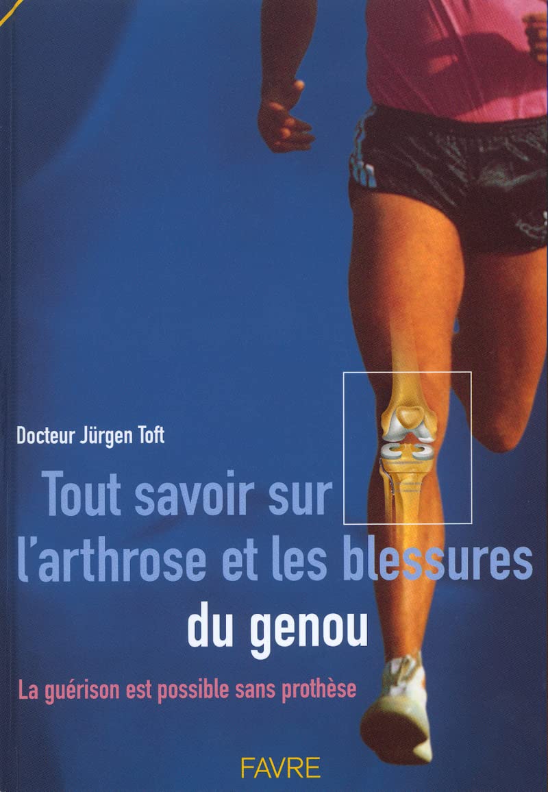 Tout savoir sur l'arthrose et les blessures du genou - La guérison est possible sans prothèse