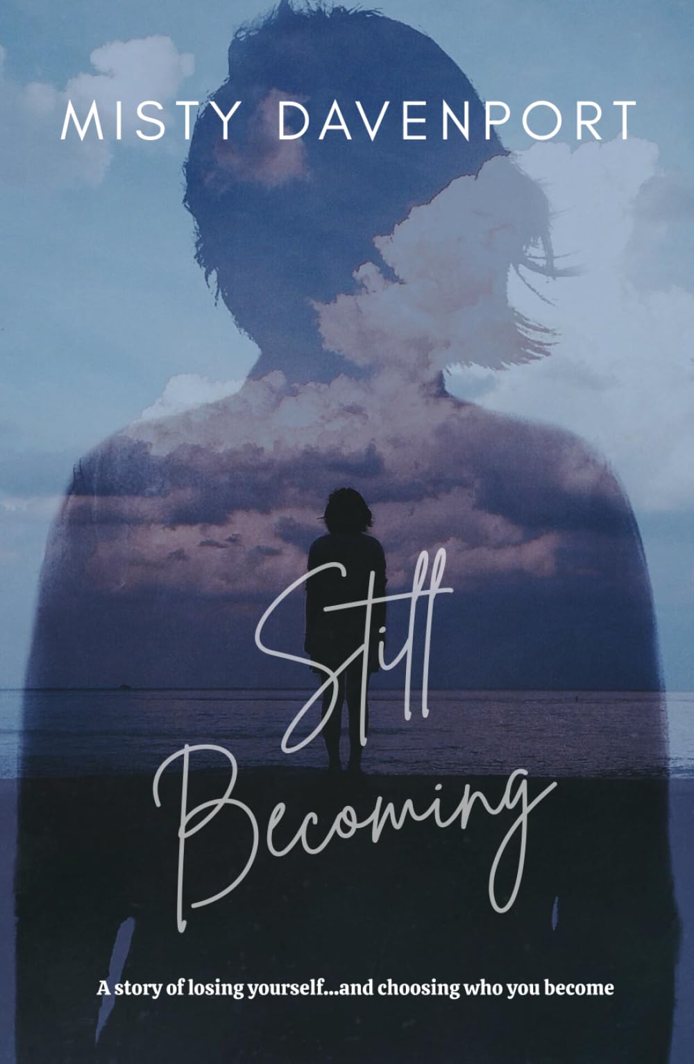 Still Becoming: A story of losing yourself...and choosing who you become