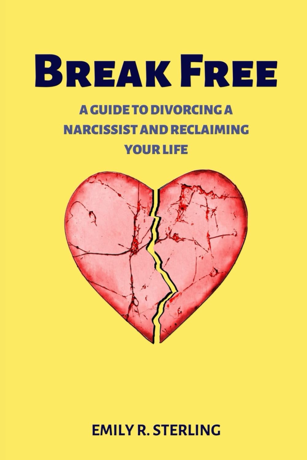 Break Free: A Guide to Divorcing a Narcissist and Reclaiming Your Life (Survive Divorce)