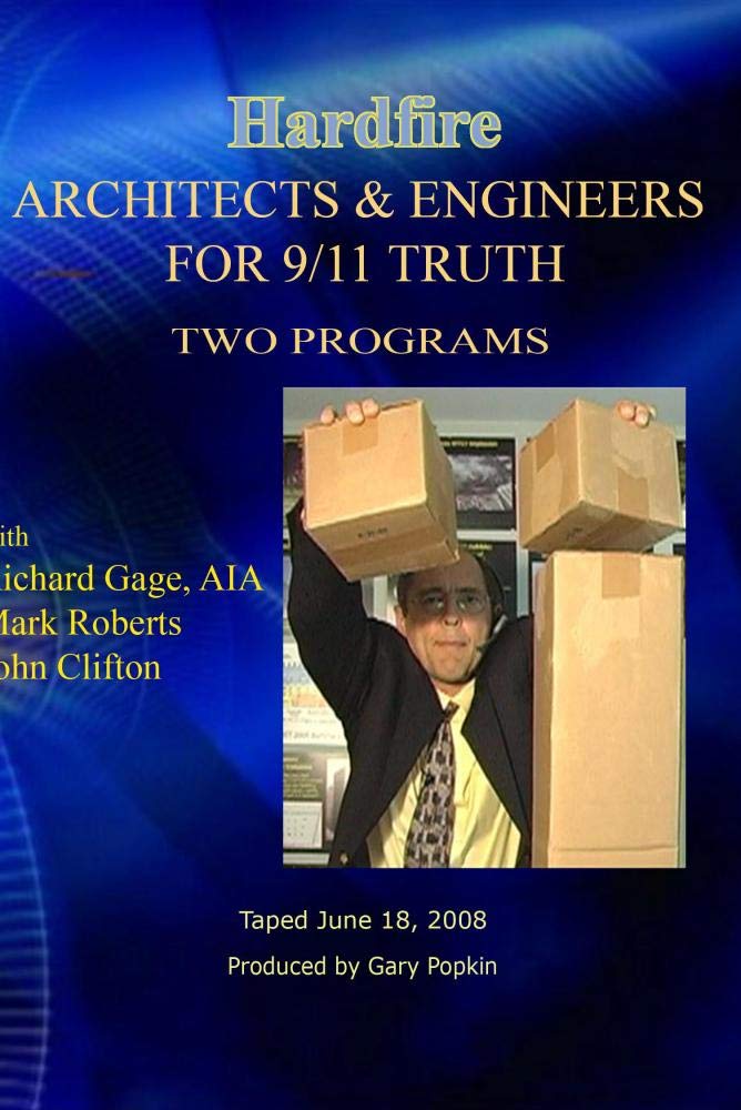 Hardfire ARCHITECTS & ENGINEERS FOR 9/11 TRUTH Richard Gage / Mark Roberts / John Clifton