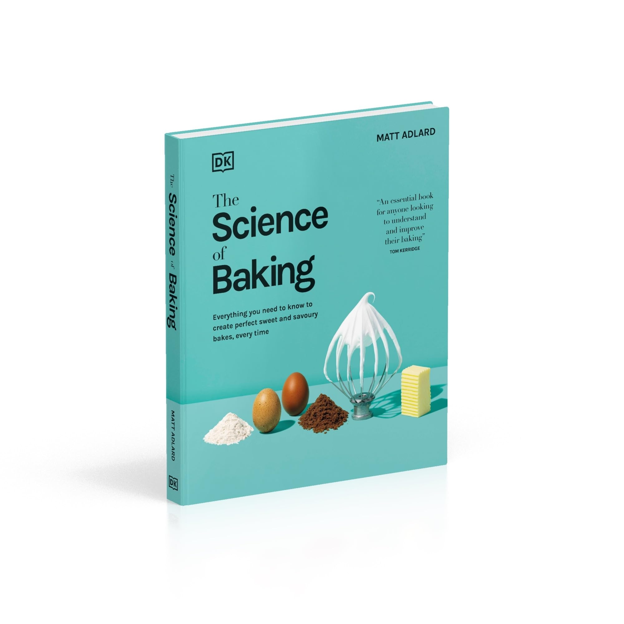 The Science of Baking: Everything You Need to Know to Create Perfect Sweet and Savoury Bakes, Every Time (The Science of Food)