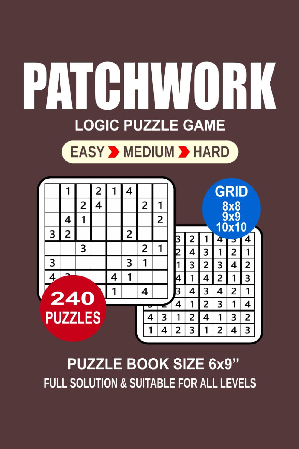 Patchwork Puzzle Book For Adults: 240 Puzzles Patchwork Great Logic Puzzle Game For Adults Seniors and Teens 3 Levels: Easy Medium and Hard Portable size 6x9 Inches.