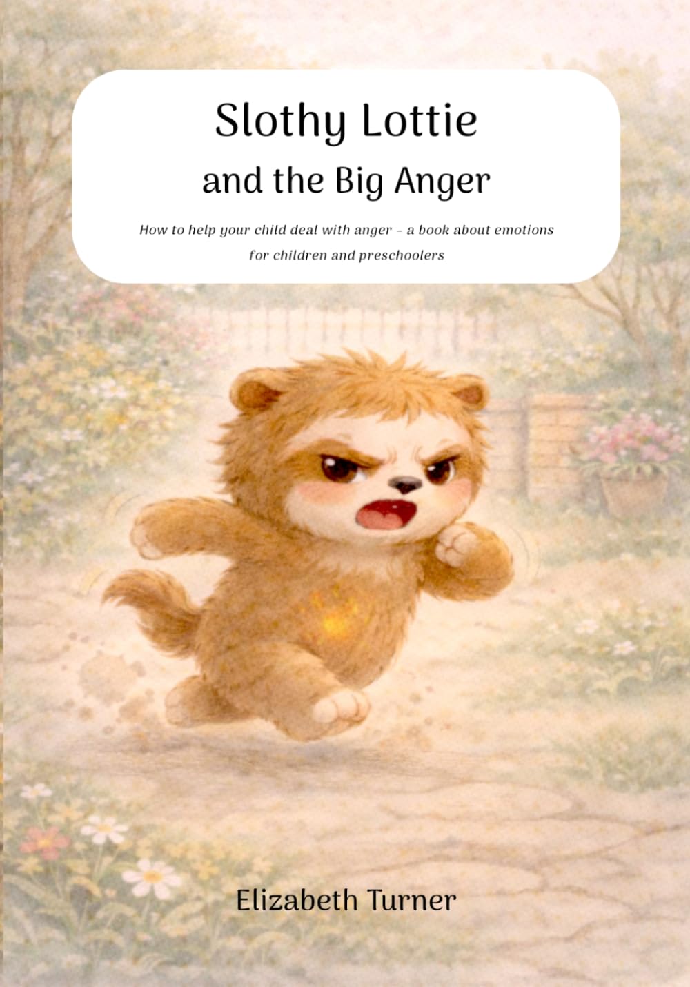 Slothy Lottie and the Big Anger: How to help your child deal with anger – a book about emotions for children and preschoolers