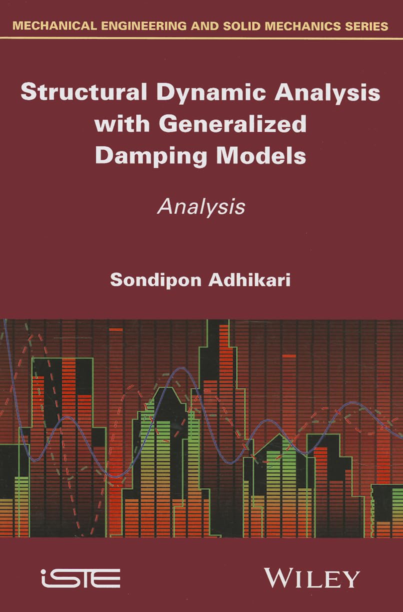 Buy Structural Dynamic Analysis With Generalized Damping Models: Analysis (Mechanical Engineering and Solid Mechanics Series) — BookShops.in