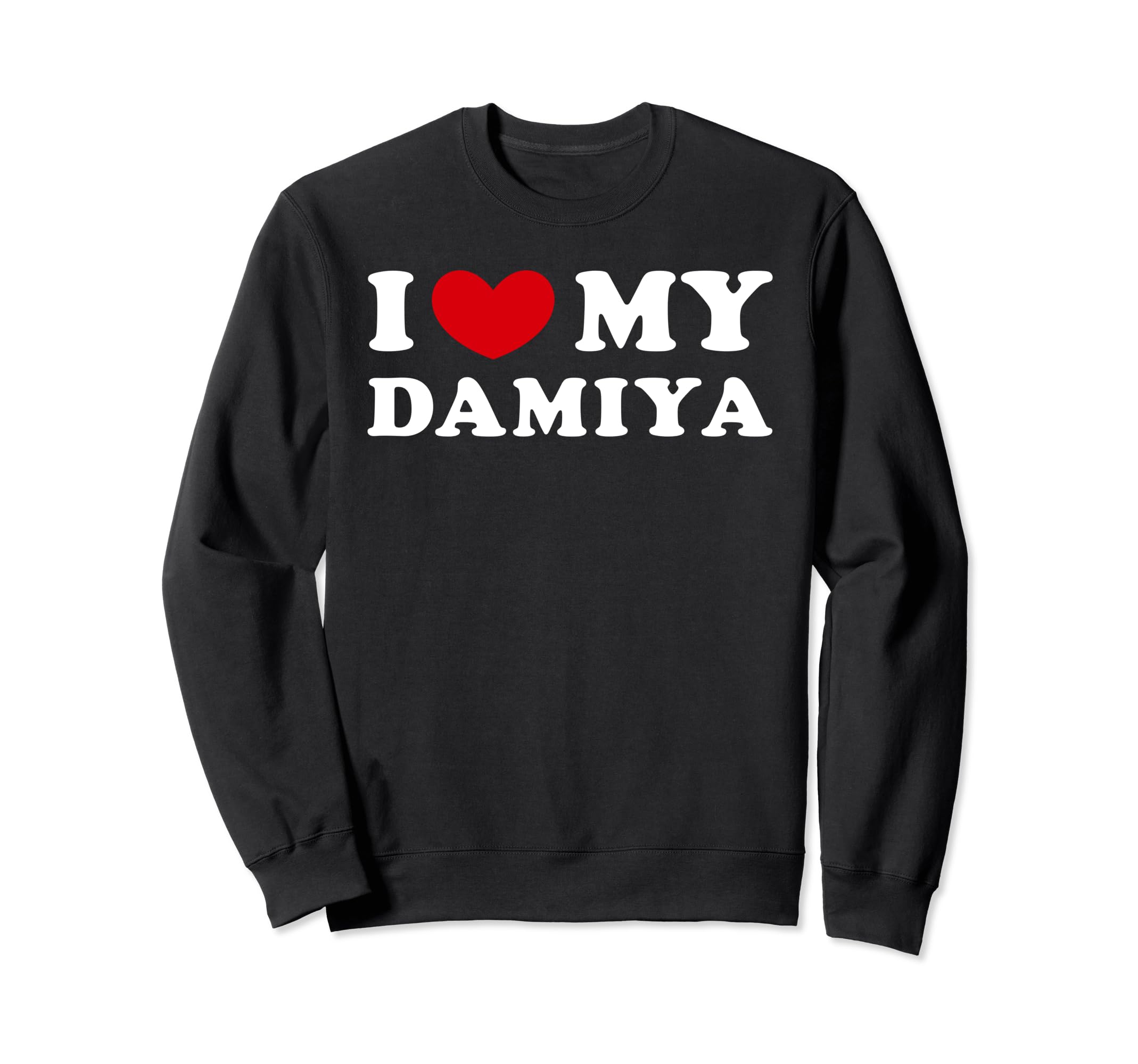 I Love My Damiya, I Heart My Damiya Sweatshirt