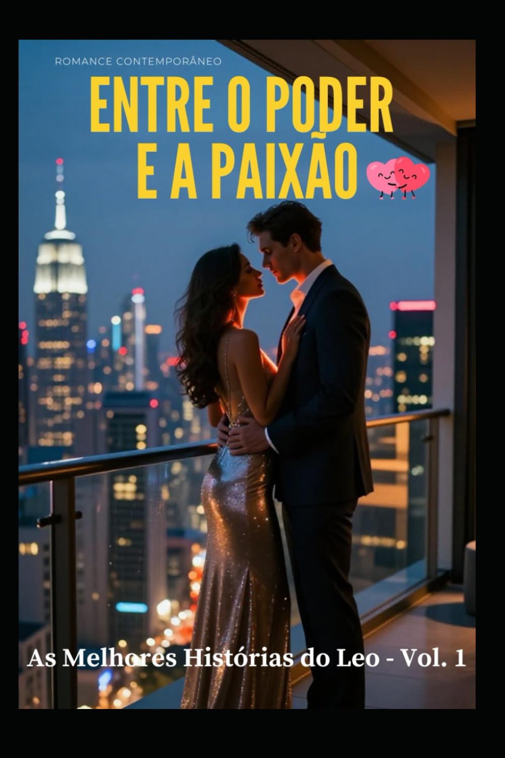 ENTRE O PODER E A PAIXÃO: As Melhores Histórias do Leo - Vol. 1