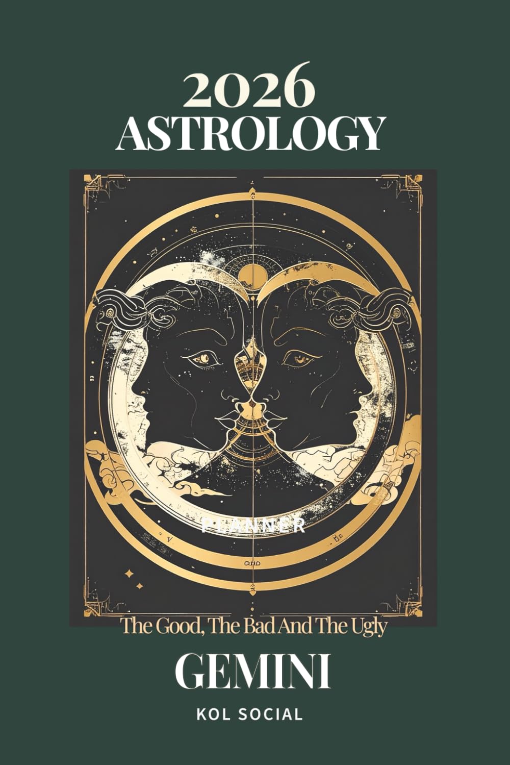 2026 Astrology: The Good, The Bad And The Ugly – Gemini Planner Edition: Yearly and Monthly Astrology Journal: Zodiac Signs, Moon Phases, Planetary Transits & Goal Setting Guide