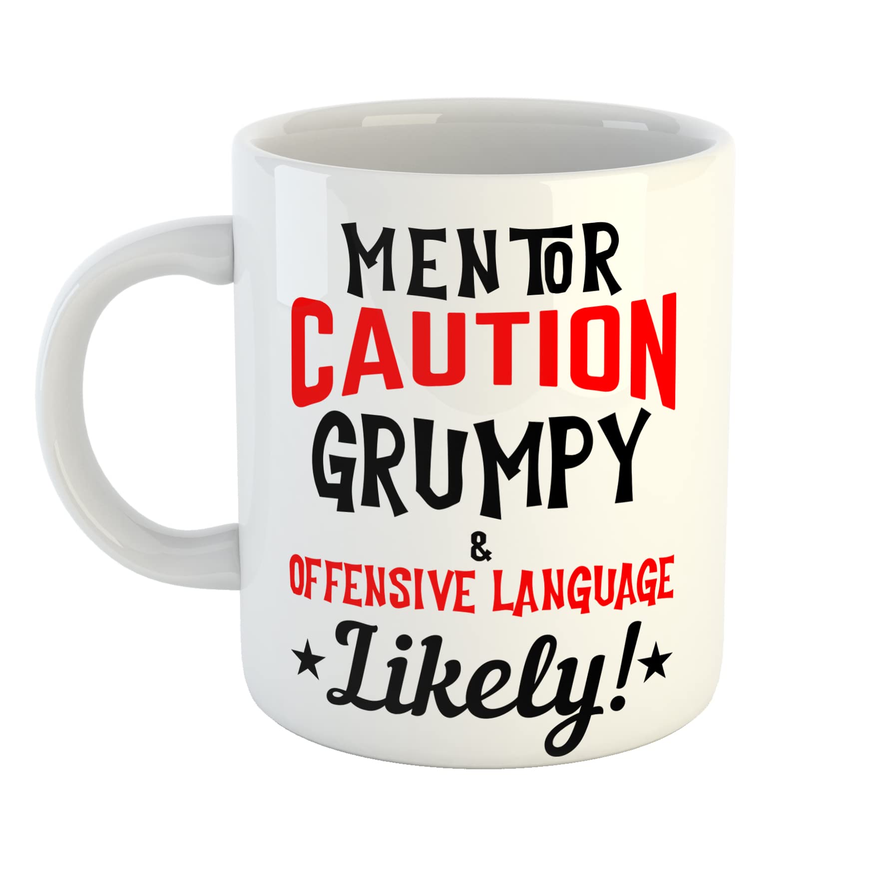 Just The Shirt Mentor Caution Grumpy and Offensive Language Likely Ceramic White Mug
