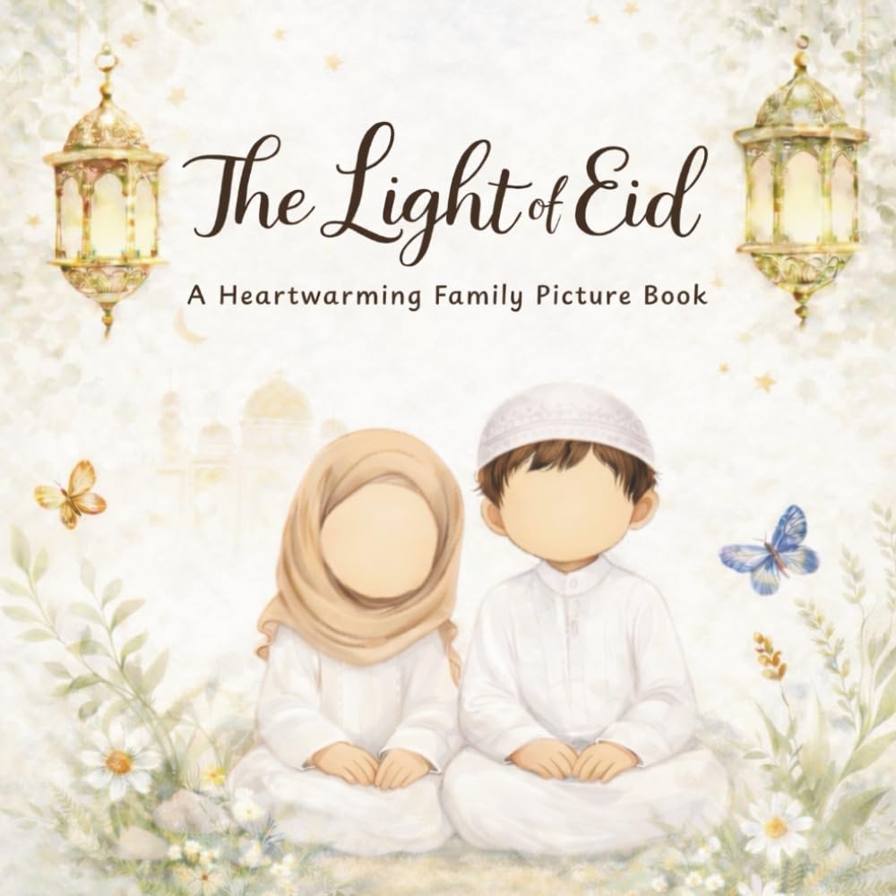 The Light of Eid: A Heartwarming Family Picture Book about Eid