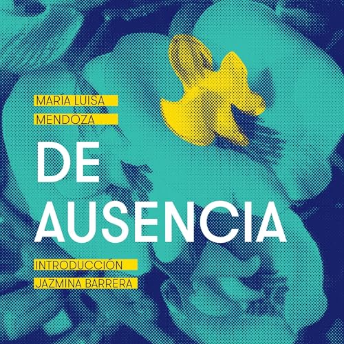 De ausencia Audiolivro Por Mar&iacute;a Luisa Mendoza, Jazmina Barrera - Einf&uuml;hrung capa