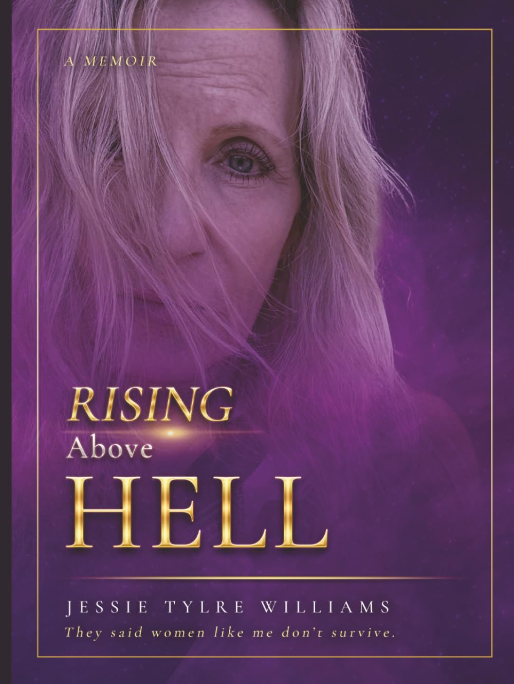 Rising Above Hell: They said women like me don't survive