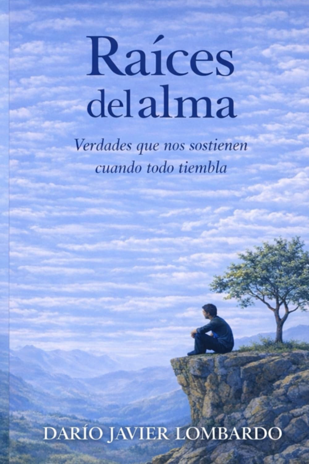 Raíces del alma: Verdades que nos sostienen cuando todo tiembla