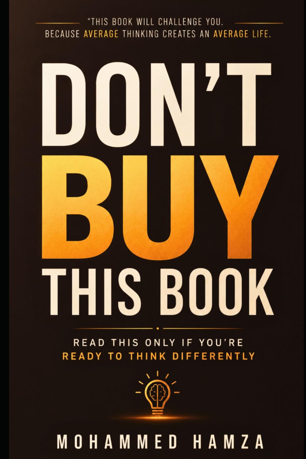 DON’T BUY THIS BOOK: Read This Only If You’re Ready to Think Differently