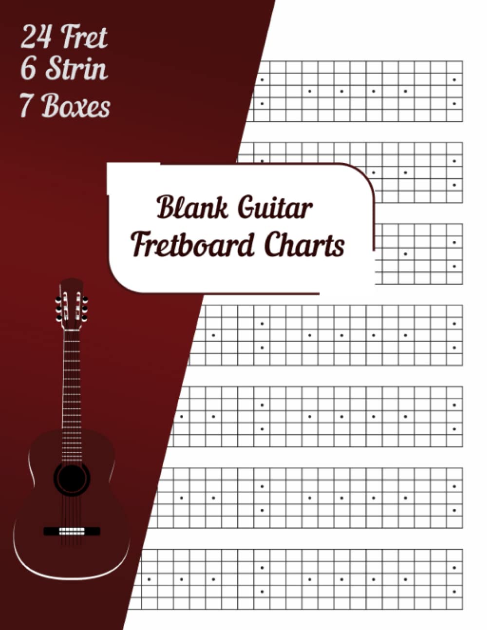 Blank Guitar Fretboard Charts: Guitar Fretboard Diagram Notebook For Students, Teachers, Musicians / 24 Fret 6 String 7 Boxes