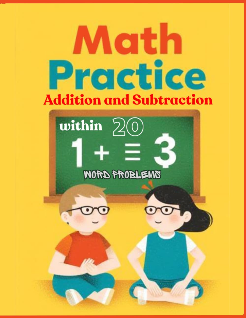 Math Practice Addition and Subtraction Word Problems: Master Kindergarten & 1st Grade Math with Fun Workbook