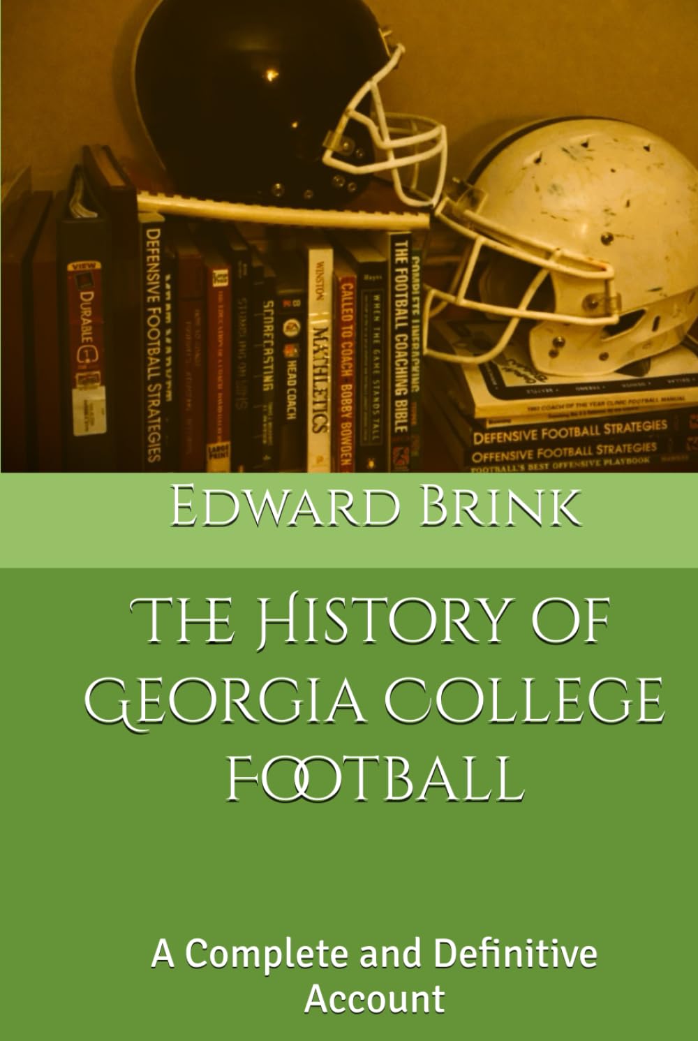 The History of Georgia College Football: A Complete and Definitive Account