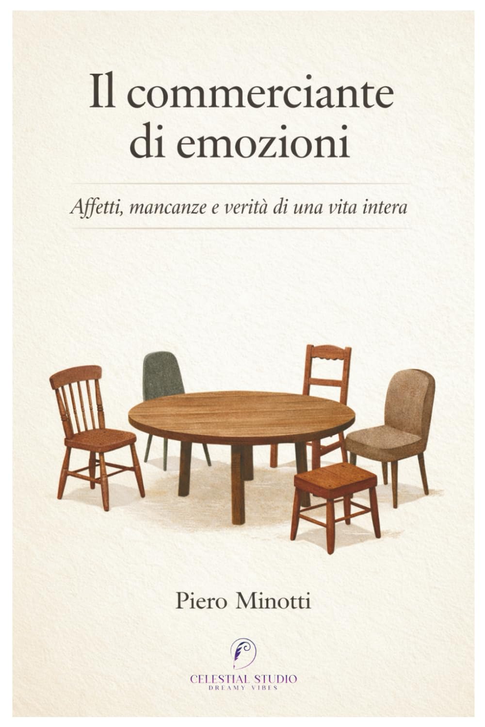 Il commerciante di emozioni: Affetti, mancanze e verità di una vita intera di Piero Minotti