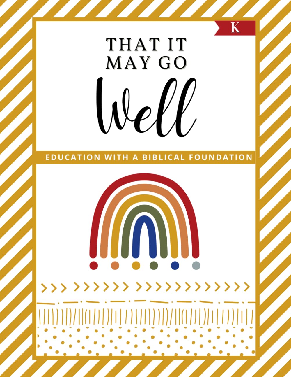 YELLOW Kindergarten Workbook: That It May Go Well Rainbow Curriculum