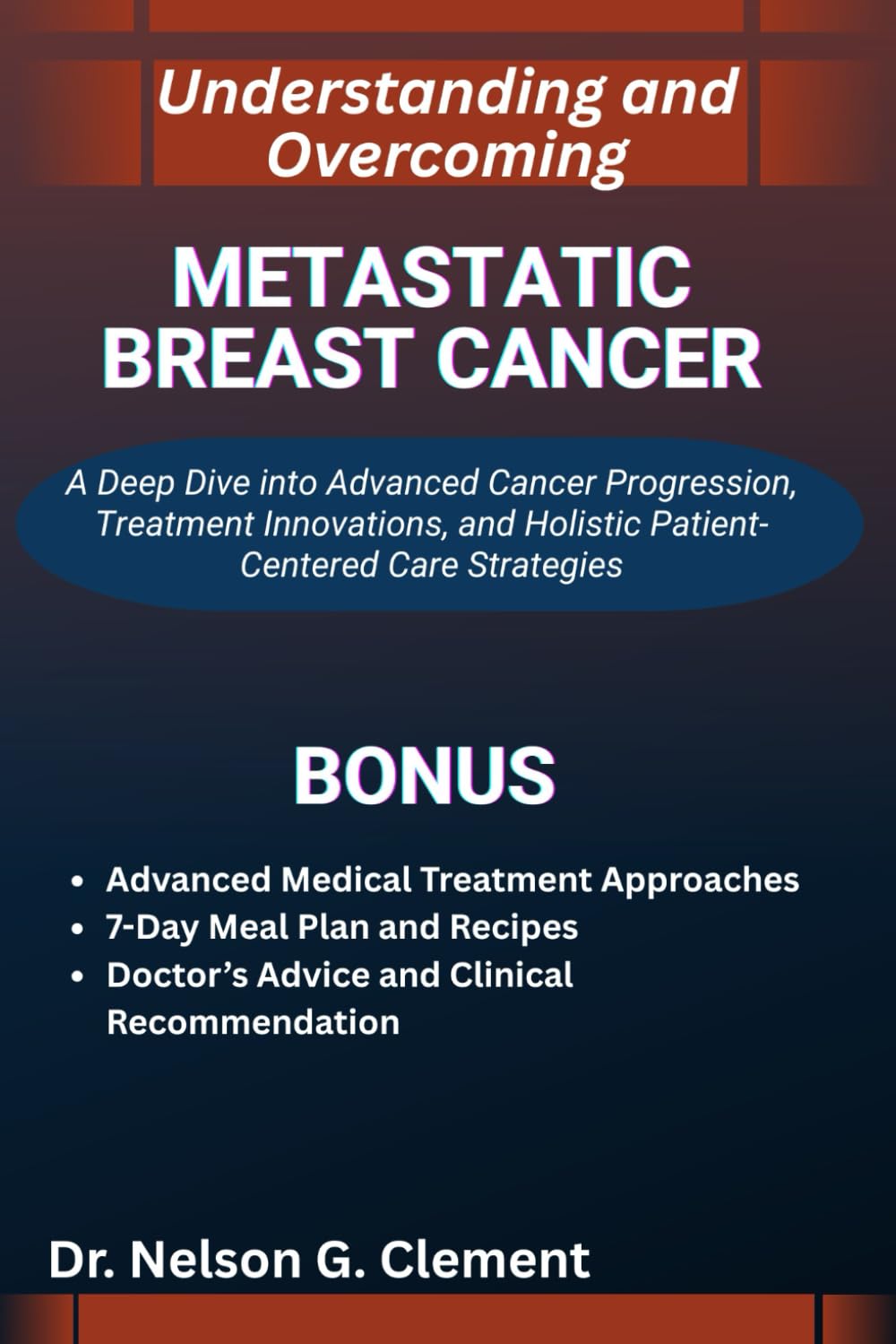 UNDERSTANDING AND OVERCOMING METASTATIC BREAST CANCER: A Deep Dive into Advanced Cancer Progression, Treatment Innovations, and Holistic Patient-Centered Care Strategies
