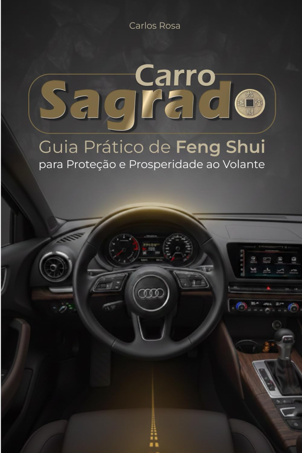 Carro Sagrado: Guia Prático de Feng Shui para Proteção e Prosperidade ao Volante