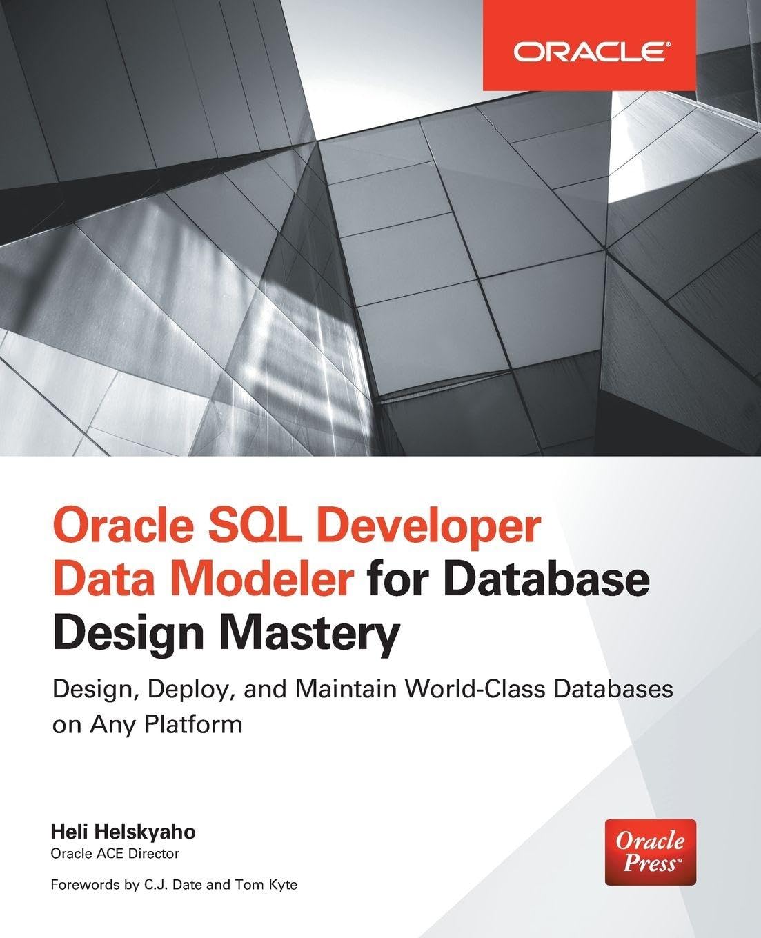 Oracle Sql Developer Data Modeler for Database Design Mastery (Oracle Press) (DATABASE & ERP - OMG)