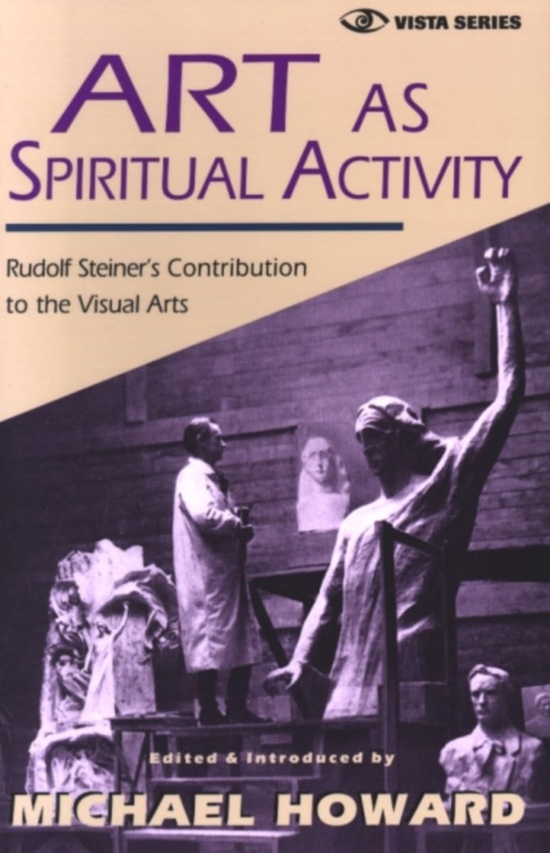 Art As Spiritual Activity. Steiner, Howard, Michael 9780880103961 New**