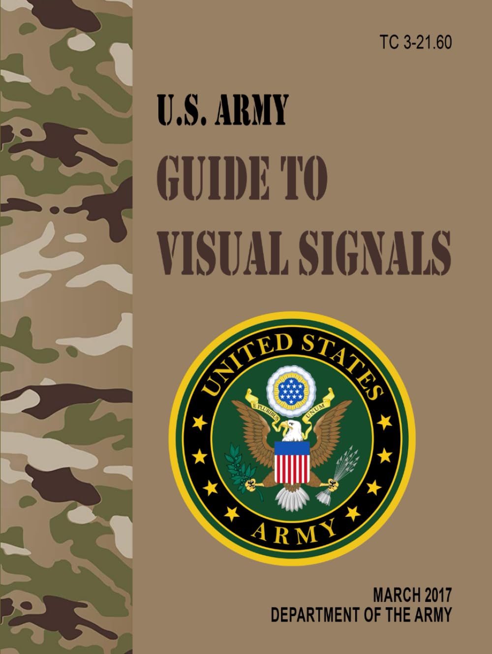 TC 3-21.60 U.S. Army Guide to Visual Signals - Mar. 2017: Hand Signals & Pyrotechnics (Fullsize 8.5" x 11")