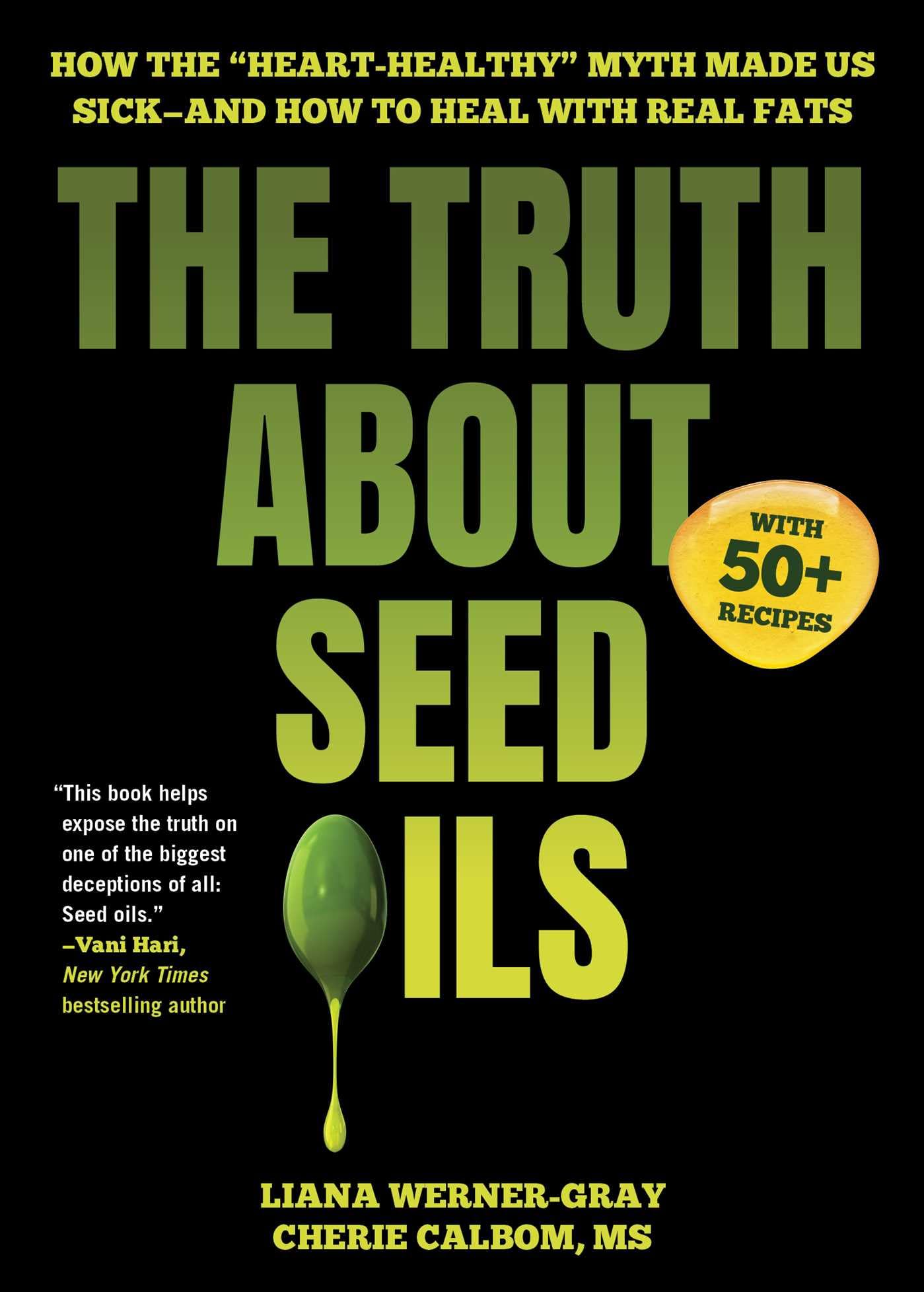 The Truth About Seed Oils: How the "Heart-Healthy" Myth Made Us Sick―and How to Heal with Real Fats