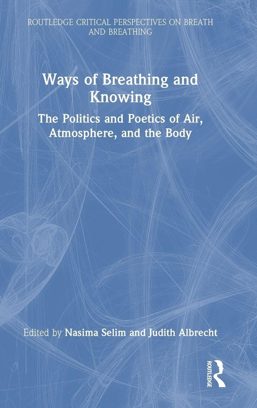 Ways of Breathing and Knowing by Nasima Selim, Judith Albrecht - 9781041093879