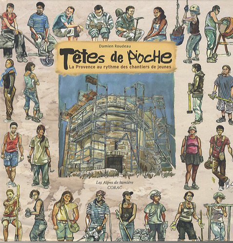 Têtes de pioche: La Provence au rythme des chantiers de jeunes