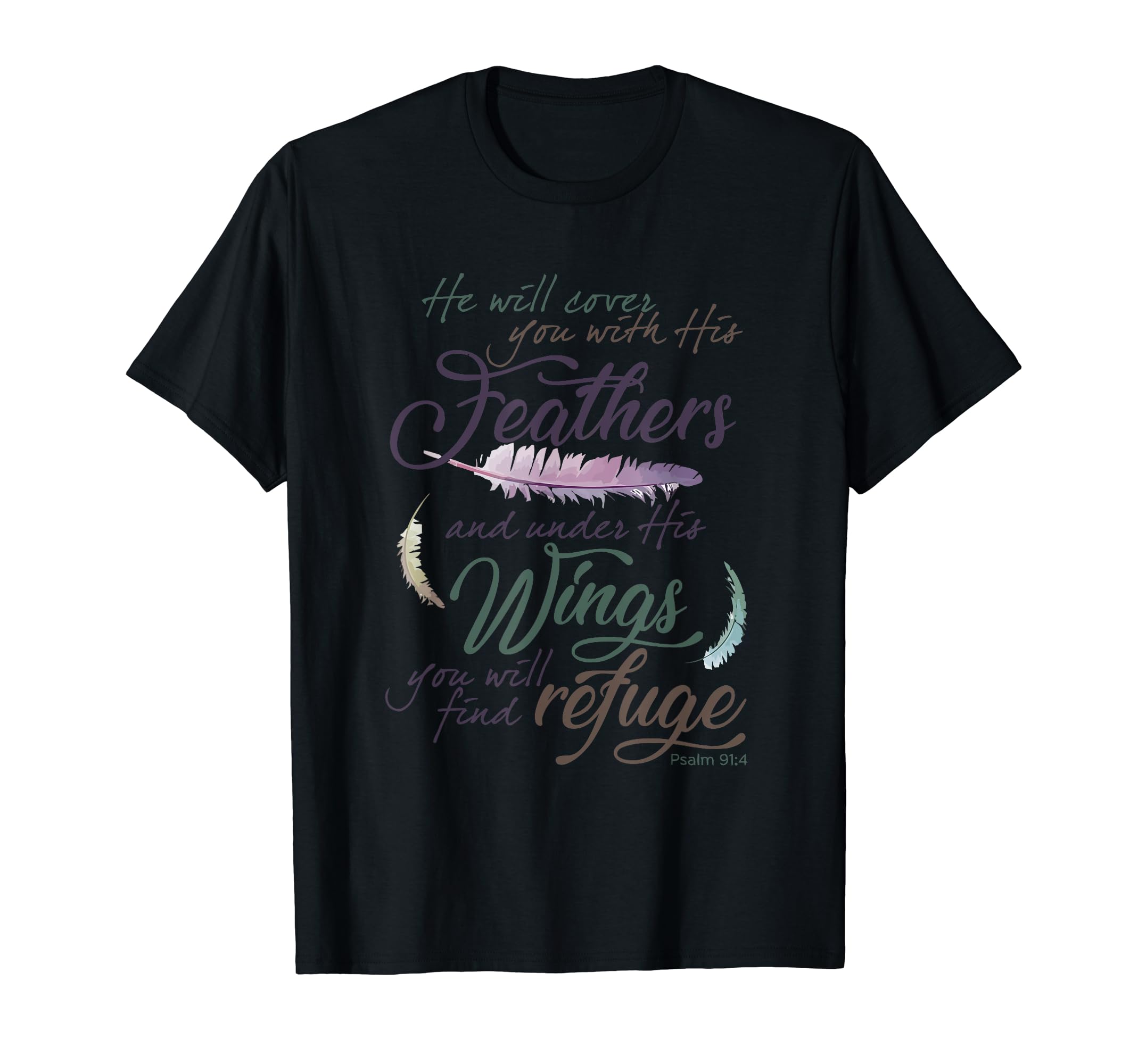Psalm 91 4 Under His Wings You Will Find Refuge T-Shirt