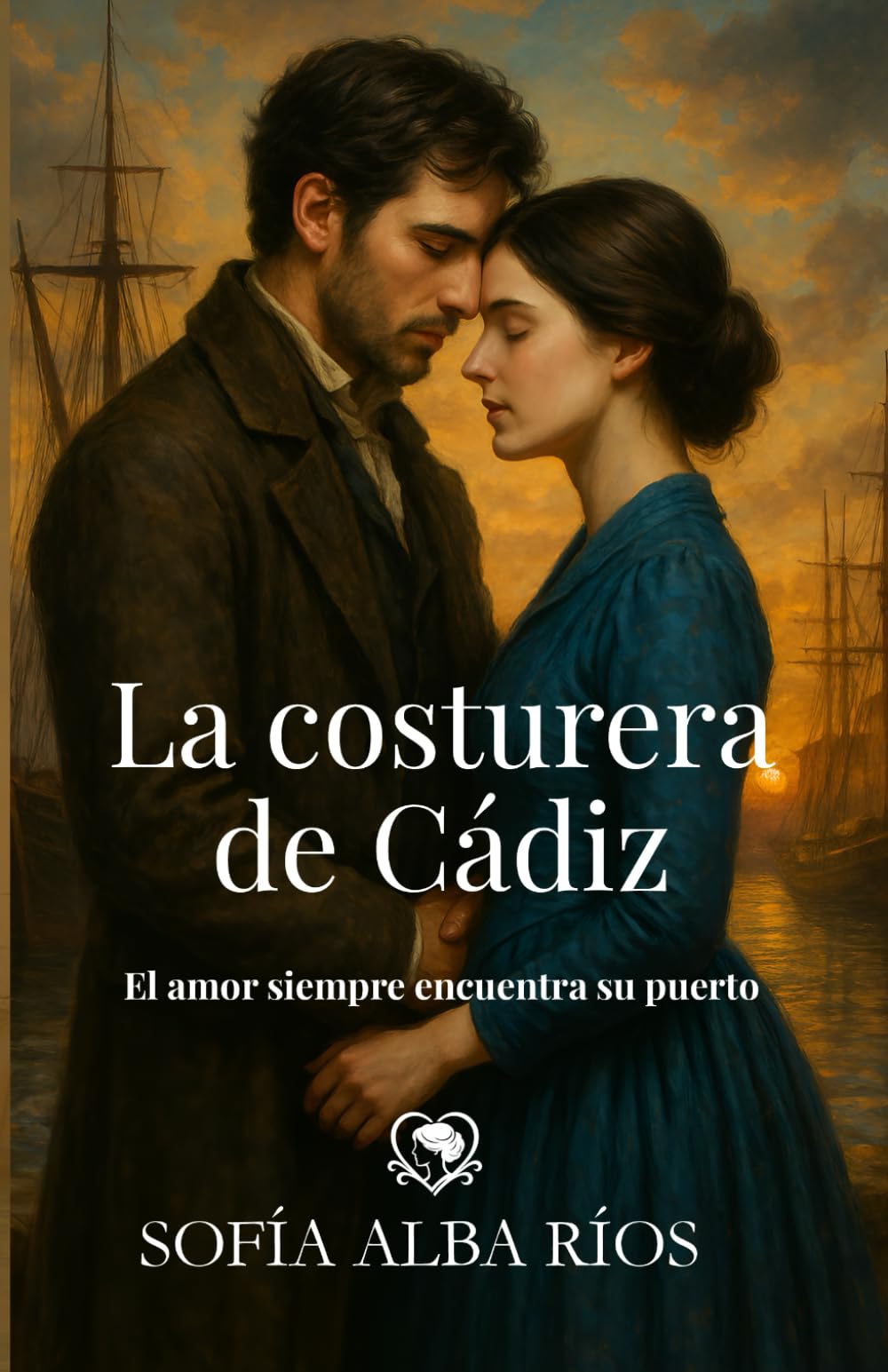 La costurera de Cádiz: Un romance histórico con amor, secretos y pasión en el Cádiz de 1860 (Romances de época en España)