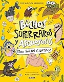 Bichos súper raros y asquerosos ​para futuros científicos (Pequeños curiosos)