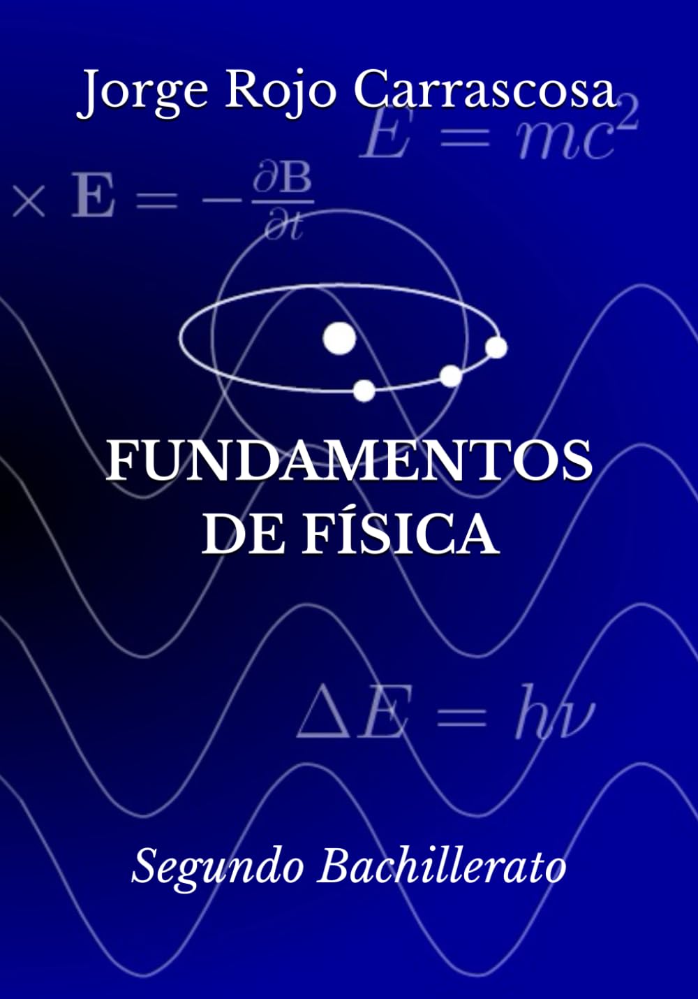 Fundamentos de Física: Segundo Bachillerato (Física y Química Esencial para Bachillerato)