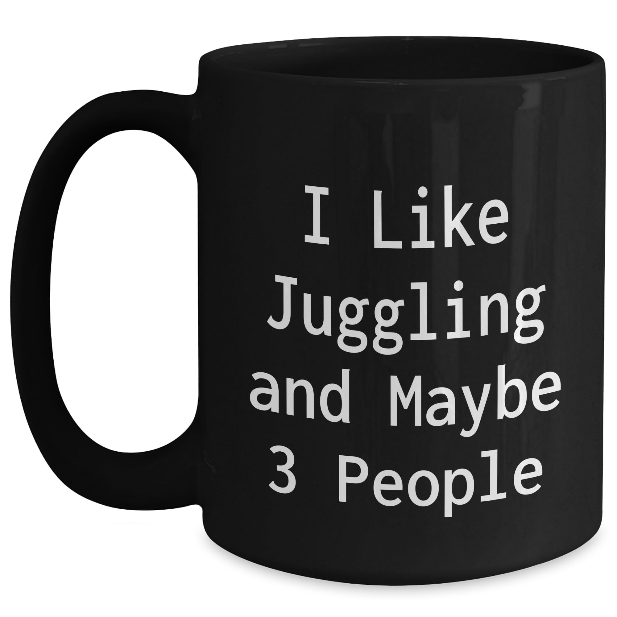 Funny Juggling Gifts for Juggling Enthusiasts Black Coffee Mug with Quote I Like Juggling And Maybe 3 People Gifts from Friends to Juggling Lovers on Birthday