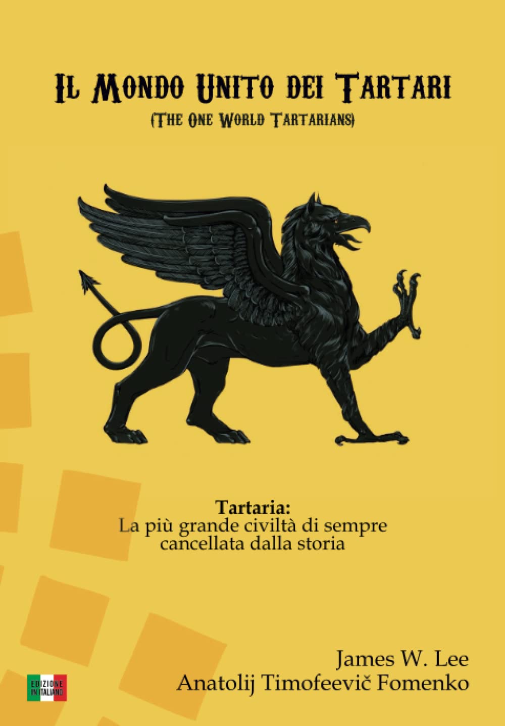 Il Mondo Unito dei Tartari (The One World Tartarians): Tartaria: La più grande civiltà di sempre cancellata dalla storia (Civiltà Perdute)