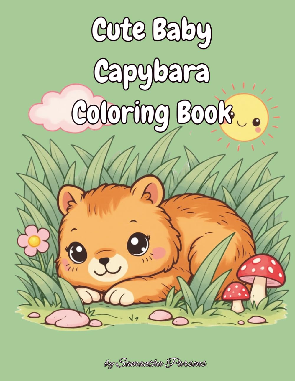Cute Baby Capybara Coloring Book: Adorable Kawaii Baby Capybaras in Cozy Cottagecore Scenes | Mushrooms, Flowers and Garden Life | Bold and Easy Simple Relaxing Animal Coloring Book