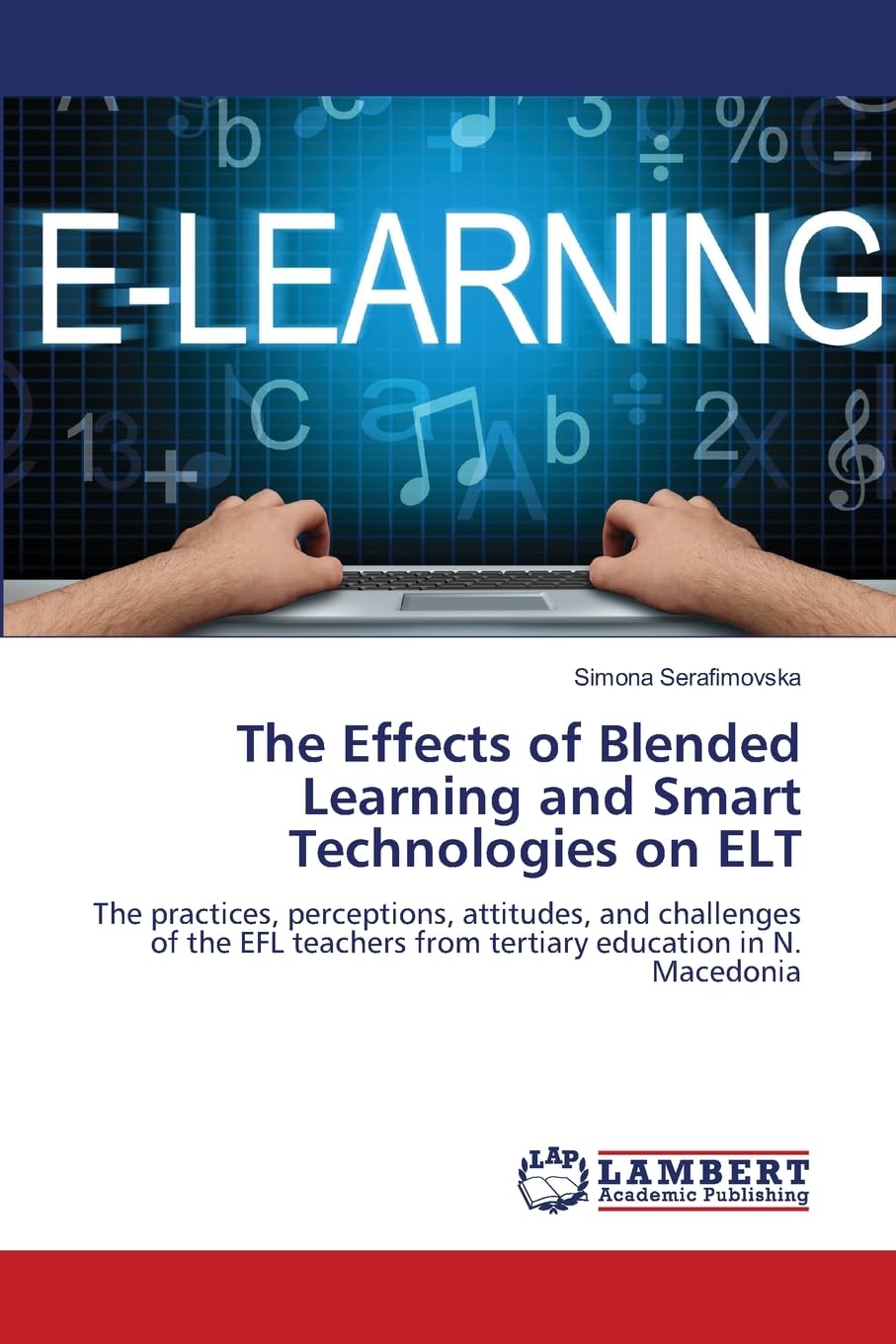 The Effects of Blended Learning and Smart Technologies on ELT: The practices, perceptions, attitudes, and challenges of the EFL teachers from tertiary education in N. Macedonia