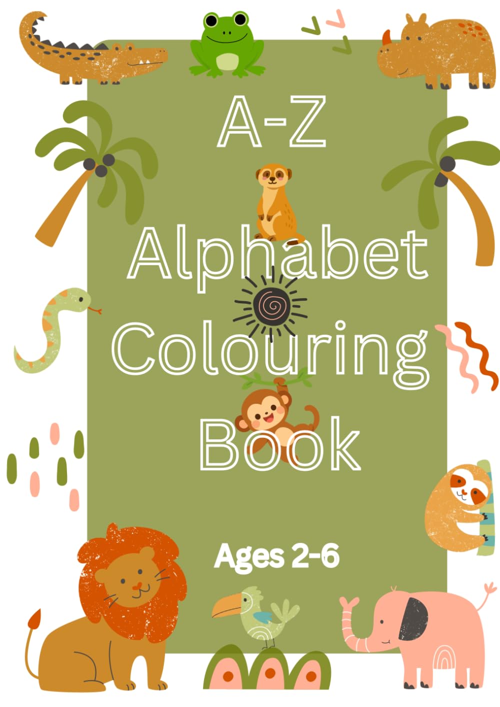 A-Z Alphabet Colouring Book: Colour your way into learning