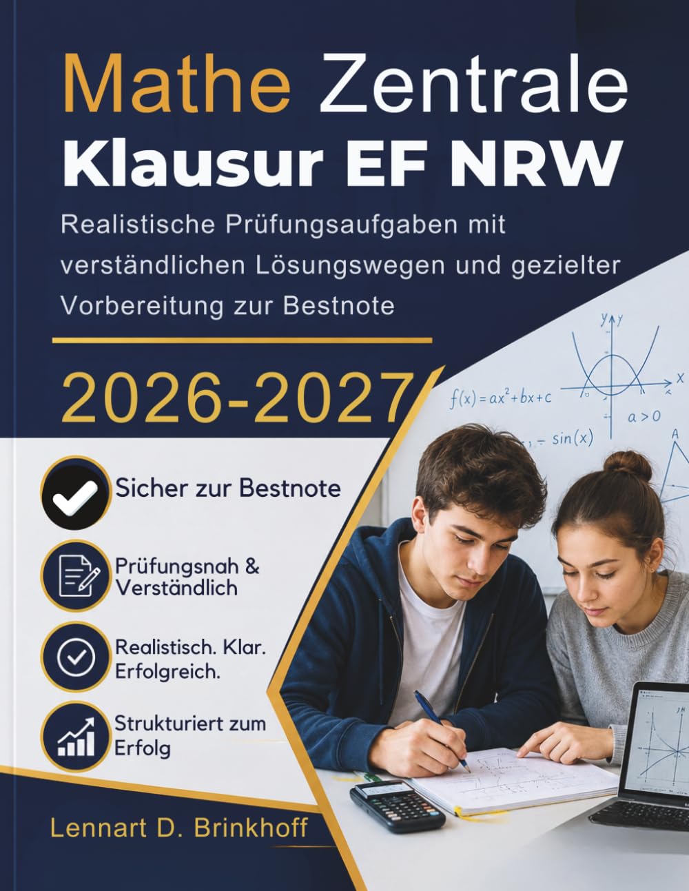 Mathe Zentrale Klausur EF NRW 2026 - 2027: Realistische Prüfungsaufgaben mit verständlichen Lösungswegen und gezielter Vorbereitung zur Bestnote