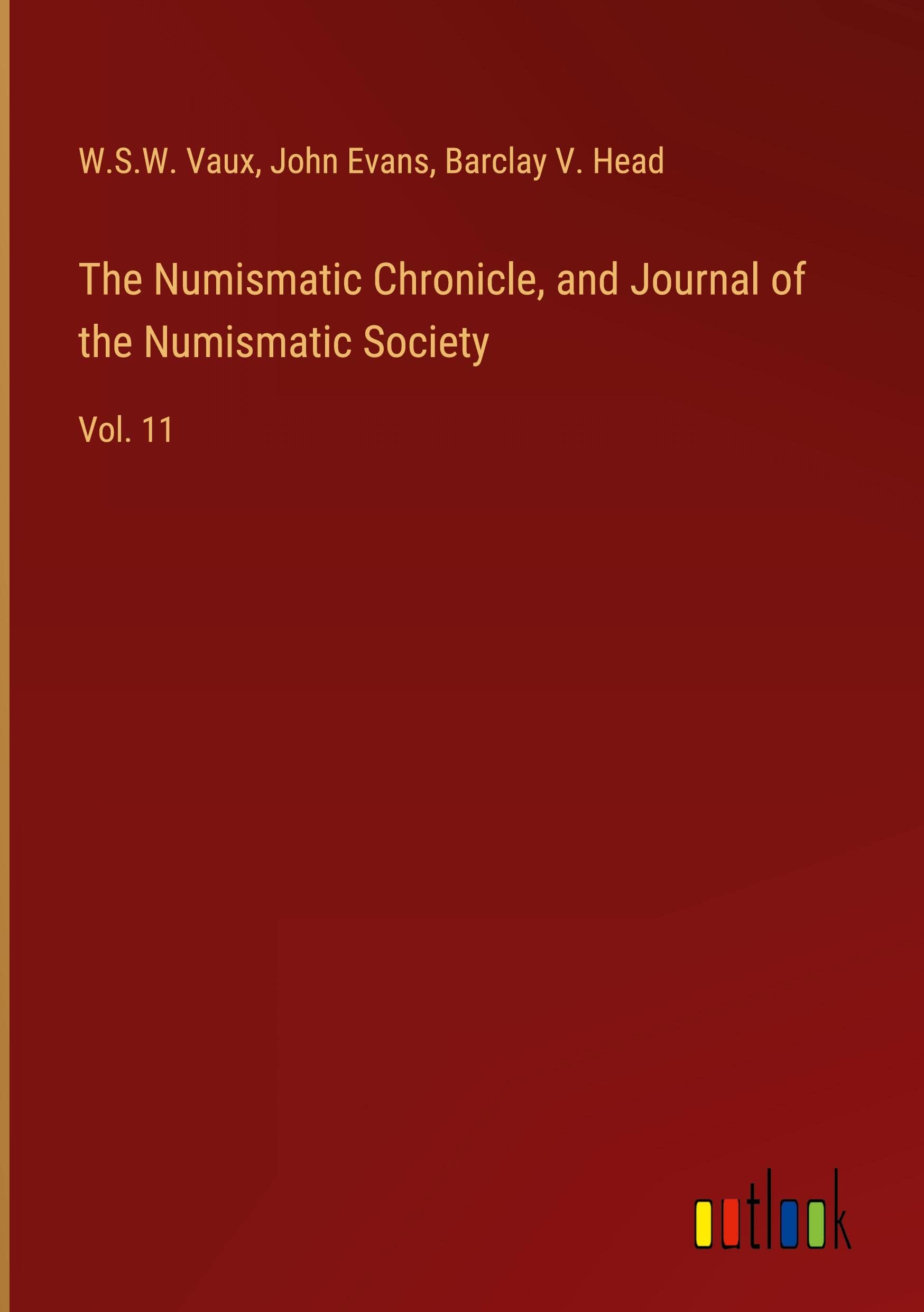The Numismatic Chronicle, and Journal of the Numismatic Society: Vol. 11