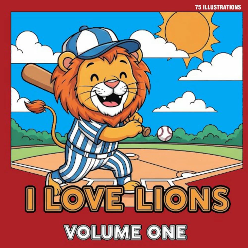 I LOVE LIONS: (VOLUME ONE)