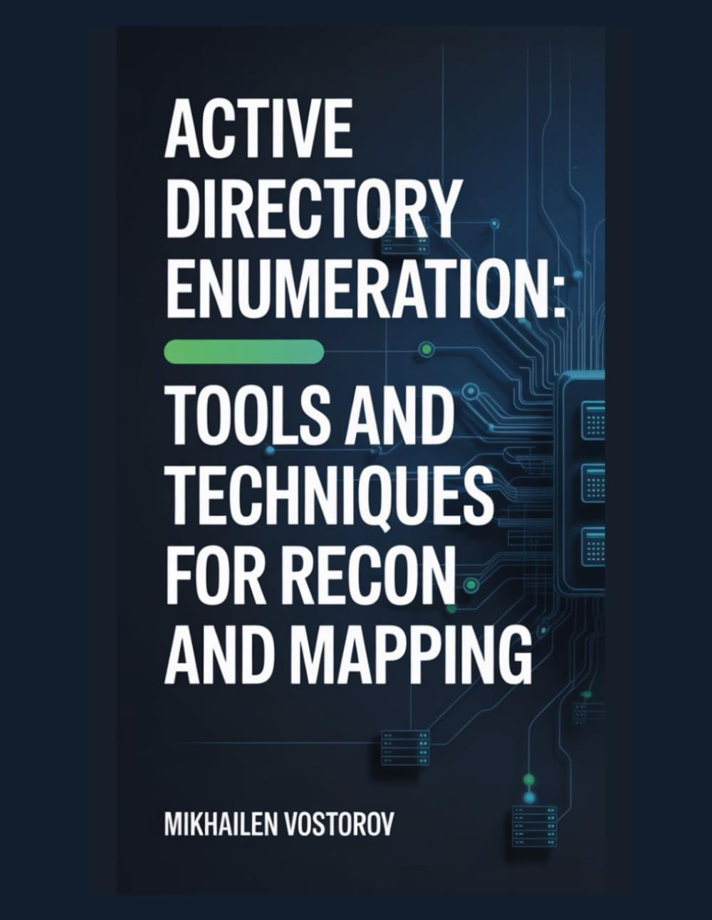 Active Directory Enumeration: Tools and Techniques for Recon and Mapping: 2 (Active Directory Exploited: The Complete Ethical Hacker’s Collection)