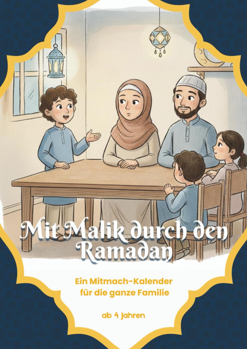 Mit Malik durch den Ramadan: Mitmachbuch für Kinder – 30 Tage Familienkalender mit guten Taten, Geduld & Dankbarkeit