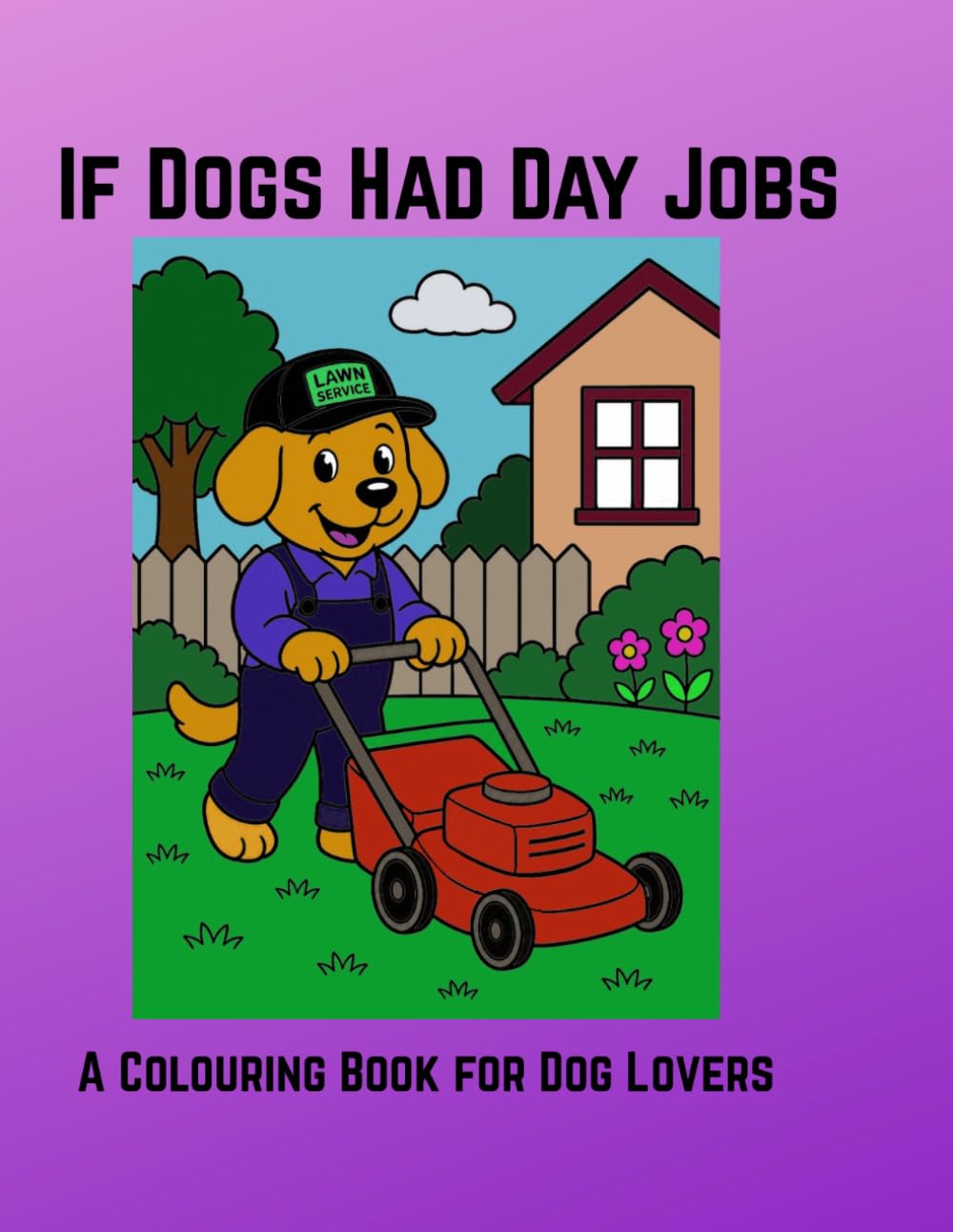 If Dog Had Day Jobs: A Colouring Book for Dog Lovers