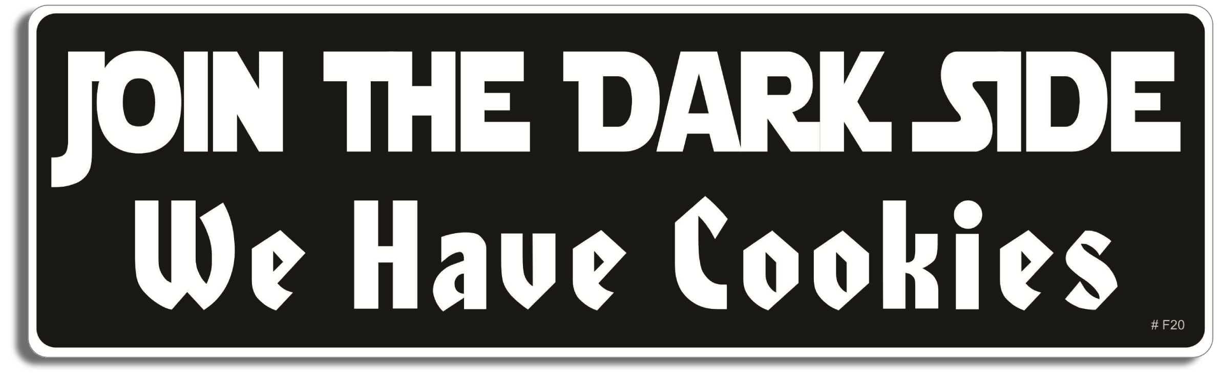 Gear Tatz "Join The Dark Side, WE Have Cookies" New Funny Novelty Bumper Sticker/Decal Star Wars Tribute for Cars for Trucks for Adults